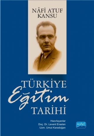 Nobel Türkiye Eğitim Tarihi - Nafi Atuf Kansu Nobel Akademi Yayınları