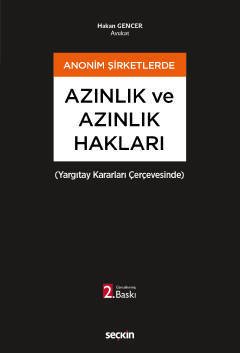 Seçkin Anonim Şirketlerde Azınlık ve Azınlık Hakları 2. Baskı - Hakan Gencer Seçkin Yayınları