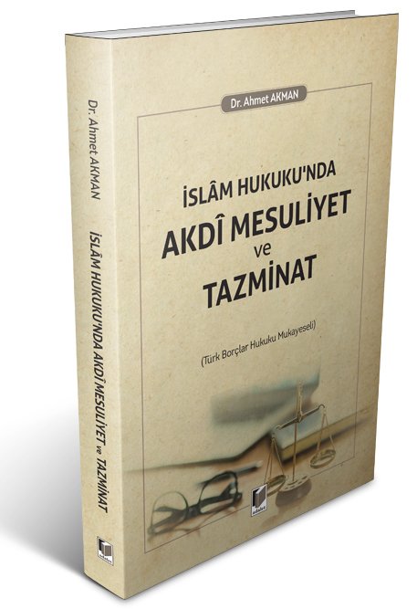 Adalet İslam Hukuku'nda Akdi Mesuliyet ve Tazminat - Ahmet Akman Adalet Yayınevi