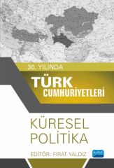 Nobel 30. Yılında Türk Cumhuriyetleri Küresel Politika - Fırat Yaldız Nobel Akademi Yayınları