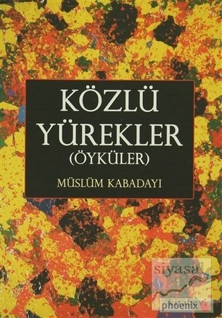 Közlü Yürekler (Öyküler) - Müslüm Kabadayı Phoenix Yayınları