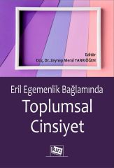 Anı Yayıncılık Eril Egemenlik Bağlamında Toplumsal Cinsiyet - Zeynep Meral Tanrıöğen Anı Yayıncılık