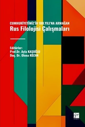 Gazi Kitabevi Cumhuriyetimiz’in 100.Yılı’na Armağan Rus Filolojisi Çalışmaları - Ayla Kaşoğlu, Olena Kozan Gazi Kitabevi