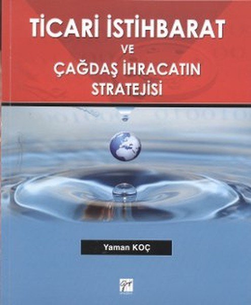 Gazi Kitabevi Ticari İstihbarat ve Çağdaş İhracatın Stratejisi - Yaman Koç Gazi Kitabevi