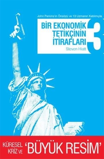 Bir Ekonomik Tetikçinin İtirafları 3. Kitap Küresel Kriz ve Büyük Resim - Steven Hiatt April Yayıncılık