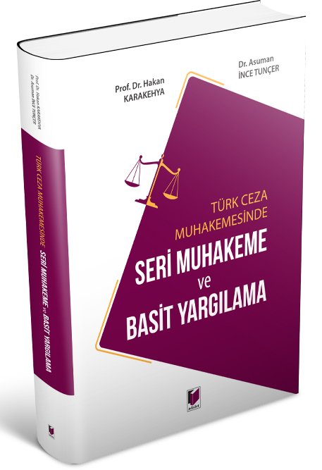 Adalet Türk Ceza Muhakemesinde Seri Muhakeme ve Basit Yargılama - Hakan Karakehya, Asuman İnce Tunçer Adalet Yayınevi