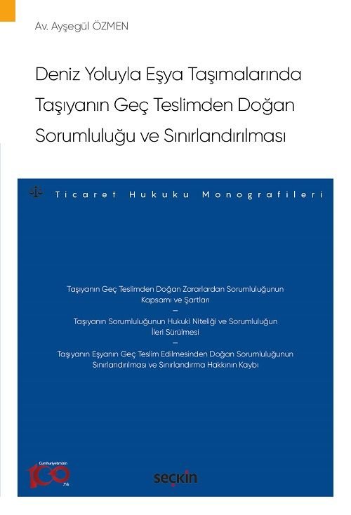 Seçkin Deniz Yoluyla Eşya Taşımalarında Taşıyanın Geç Teslimden Doğan Sorumluluğu ve Sınırlandırılması - Ayşegül Özmen Seçkin Yayınları