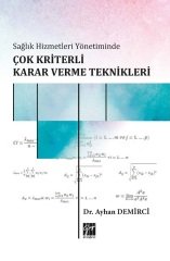 Gazi Kitabevi Sağlık Hizmetleri Yönetiminde Çok Kriterli Karar Verme Teknikleri - Ayhan Demirci Gazi Kitabevi