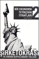 Bir Ekonomik Tetikçinin İtirafları 2. Kitap Şirketokrasi ve Ondan Kurtulmanın Yolları - John Perkins April Yayıncılık