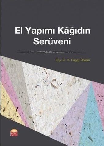 Nobel El Yapımı Kağıdın Serüveni - H. Turgay Ünalan Nobel Bilimsel Eserler