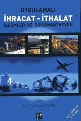 Gazi Kitabevi Uygulamalı İhracat - İthalat İşlemler ve Dökümantasyon - Murat Canıtez Gazi Kitabevi