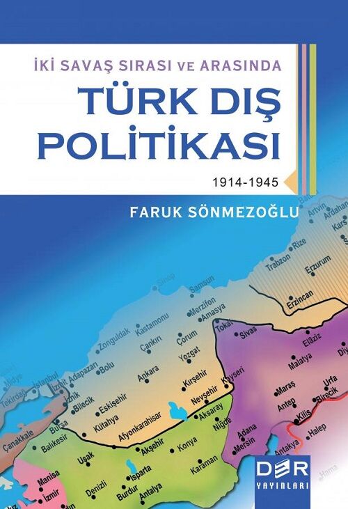 Der Yayınları İki Savaş Sırası ve Arasında Türk Dış Politikası 1914-1945 - Faruk Sönmezoğlu Der Yayınları