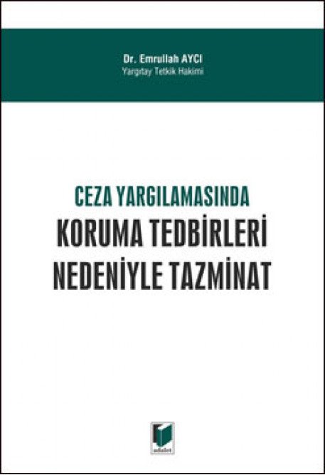 Adalet Ceza Yargılamasında Koruma Tedbirleri Nedeniyle Tazminat - Emrullah Aycı Adalet Yayınevi