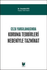 Adalet Ceza Yargılamasında Koruma Tedbirleri Nedeniyle Tazminat - Emrullah Aycı Adalet Yayınevi