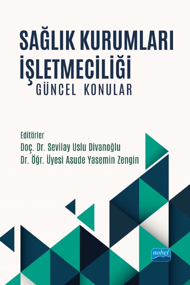 Nobel Sağlık Kurumları İşletmeciliği, Güncel Konular - Sevilay Uslu Divanoğlu, Asude Yasemin Zengin Nobel Akademi Yayınları