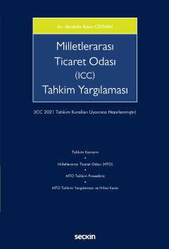 Seçkin Milletlerarası Ticaret Odası (ICC) Tahkim Yargılaması - Mustafa Kaan Ceyhan Seçkin Yayınları