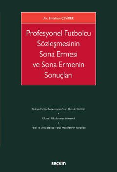 Seçkin Profesyonel Futbolcu Sözleşmesinin Sona Ermesi ve Sona Ermenin Sonuçları - Emirhan Çeviker Seçkin Yayınları