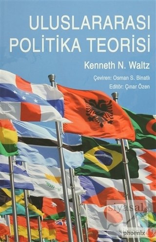 Phoenix Uluslararası Politika Teorisi - Kenneth N. Waltz Phoenix Yayınları