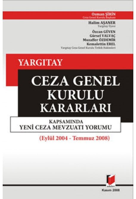 Adalet Yargıtay Ceza Genel Kurulu Kararları Kapsamında Yeni Ceza Mevzuatı Yorumu - Osman Şirin Adalet Yayınevi