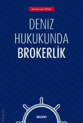 Seçkin Deniz Hukukunda Brokerlik - Muhammed Ünsal Seçkin Yayınları