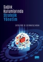 Nobel Sağlık Kurumlarında Stratejik Yönetim - Elif Dikmetaş Yardan Nobel Akademi Yayınları