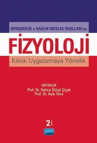 Nobel Hemşirelik ve Sağlık Meslek Okulları İçin Fizyoloji - Hatice Sütçü Çiçek, Ayla Yava Nobel Akademi Yayınları