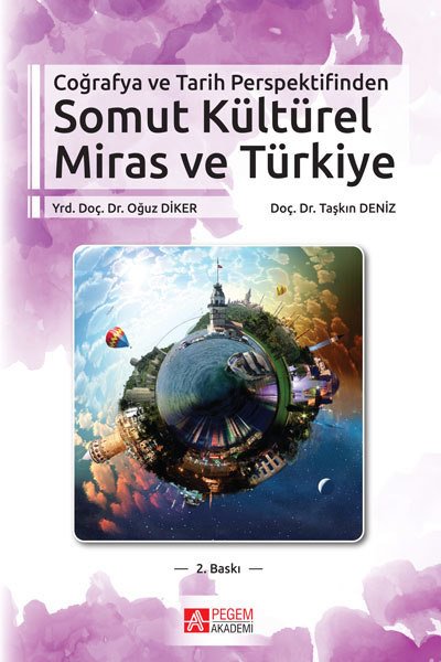 Pegem Coğrafya ve Tarih Perspektifinden Somut Kültürel Miras ve Türkiye Oğuz Diker, Taşkın Deniz Pegem Akademi Yayınları