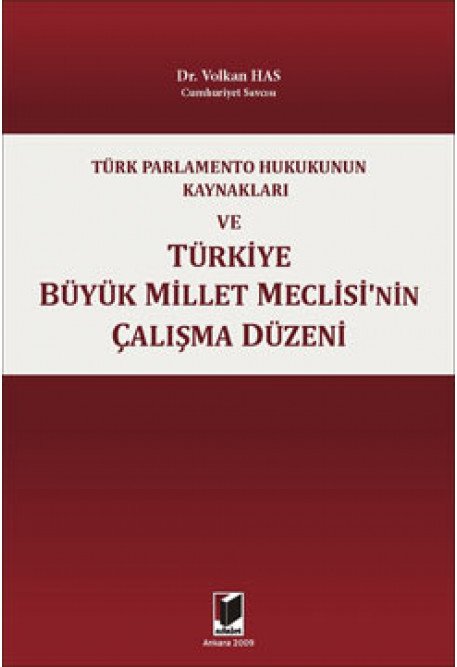 Adalet Türk Parlamento Hukukunun Kaynakları ve Türkiye Büyük Millet Meclisinin Çalışma Düzeni - Volkan Has Adalet Yayınevi