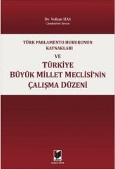 Adalet Türk Parlamento Hukukunun Kaynakları ve Türkiye Büyük Millet Meclisinin Çalışma Düzeni - Volkan Has Adalet Yayınevi