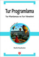 Ekin Tur Programlama Tur Planlaması ve Tur Yönetimi 2. Baskı - Nazife Küçükaslan Ekin Yayınları