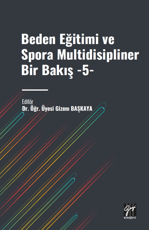 Gazi Kitabevi Beden Eğitimi ve Spora Multidisipliner Bir Bakış-5 - Gizem Başkaya Gazi Kitabevi