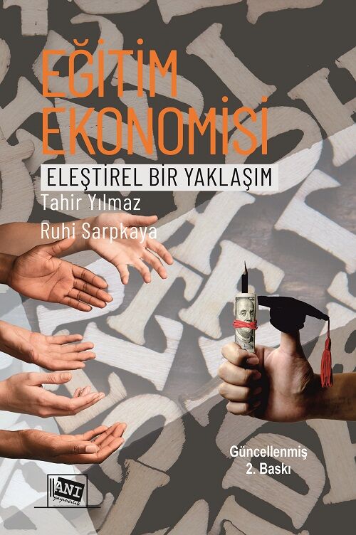 Anı Yayınları Eğitim Ekonomisi Eleştirel Bir Yaklaşım 2. Baskı - Tahir Yılmaz, Ruhi Sarpkaya Anı Yayıncılık