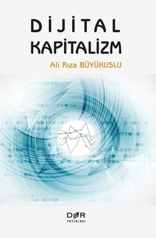 Der Yayınları Dijital Kapitalizm - Ali Rıza Büyükuslu Der Yayınları