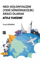 Gazi Kitabevi Neo-Kolonyalizm (Yeni Sömürgecilik) Aracı Olarak Kitle Turizmi - Yusuf Dündar Gazi Kitabevi