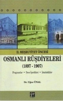 Gazi Kitabevi 2. Meşrutiyet Öncesi Osmanlı Rüşdiyeleri, 1897-1907 - Uğur Ünal Gazi Kitabevi