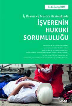 Seçkin İş Kazası ve Meslek Hastalığında İşverenin Hukuki Sorumluluğu - Huriye Karataş Seçkin Yayınları