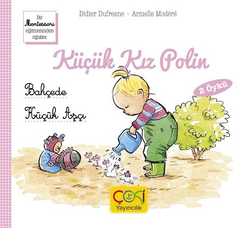 Küçük Kız Polin-Bahçede-Küçük Aşçı - Didier Dufresne Çoki Yayıncılık