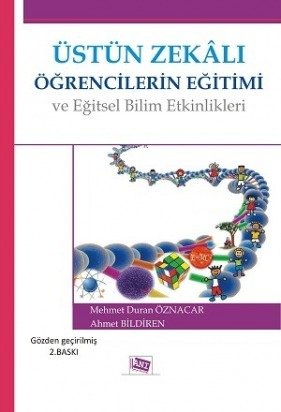 Anı Yayıncılık Üstün Zekâlı Öğrencilerin Eğitimi ve Eğitsel Bilim Etkinlikleri - Mehmet Duran Öznacar, Ahmet Bildiren Anı Yayıncılık