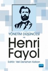 Nobel Yönetim Düşüncesi ve Henri Fayol - Veli Denizhan Kalkan Nobel Akademi Yayınları