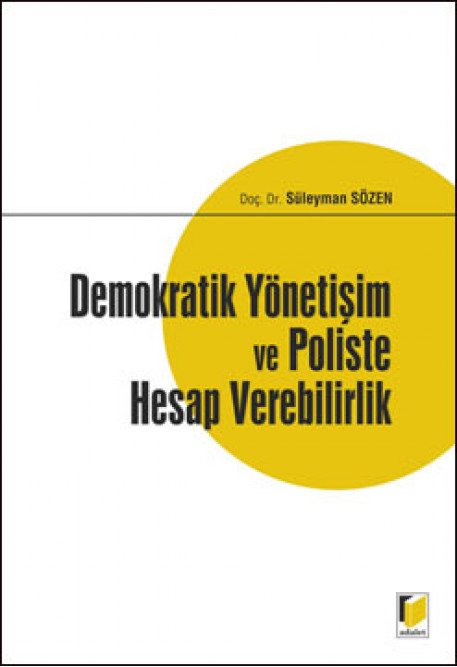 Adalet Demokratik Yönetişim ve Poliste Hesap Verebilirlik - Süleyman Sözen Adalet Yayınevi