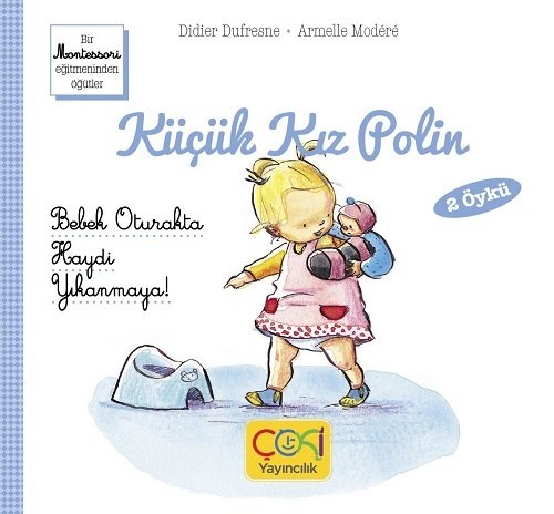 Küçük Kız Polin-Bebek Oturakta-Haydi Yıkanmaya - Didier Dufresne Çoki Yayıncılık