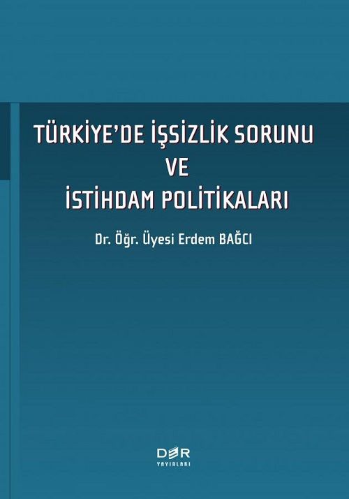 Der Yayınları Türkiye’de İşsizlik Sorunu ve İstihdam Politikaları - Erdem Bağcı Der Yayınları