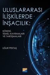 Siyasal Uluslararası İlişkilerde İnşacılık - Uğur Pektaş Siyasal Kitabevi Yayınları