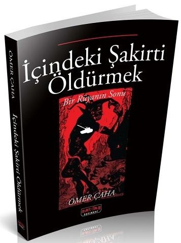 Savaş İçindeki Şakirti Öldürmek Bir Rüyanı Sonu - Ömer Çaha Savaş Yayınları