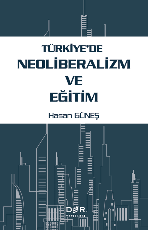 Der Yayınları Türkiye'de Neoliberalizm ve Eğitim - Hasan Güneş Der Yayınları