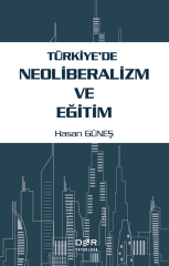 Der Yayınları Türkiye'de Neoliberalizm ve Eğitim - Hasan Güneş Der Yayınları