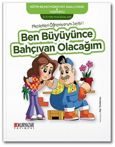 Ecenin Maceraları - Ben Büyüyünce Bahçıvan Olacağım - Alp Türkbiner Okuryazar Yayınları