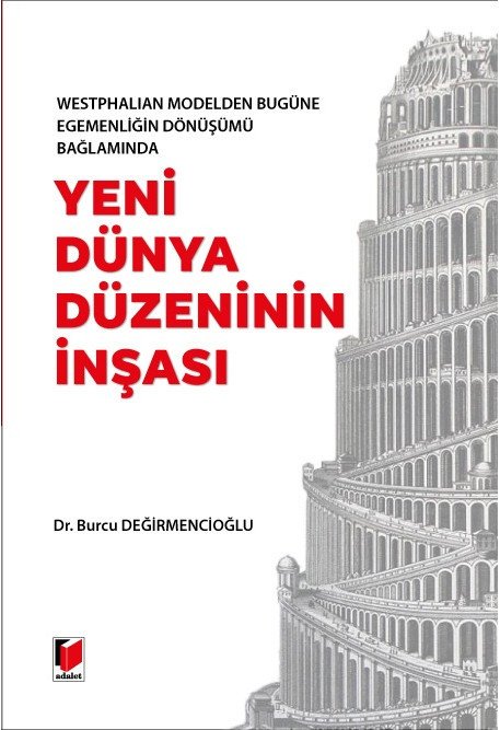 Adalet Westphalian Modelden Bugüne Egemenliğin Dönüşümü Bağlamında Yeni Dünya Düzeninin İnşası - Burcu Değirmencioğlu Adalet Yayınevi