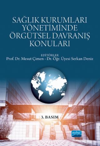 Nobel Sağlık Kurumları Yönetiminde Örgütsel Davranış Konuları - Mesut Çimen, Serkan Deniz Nobel Akademi Yayınları