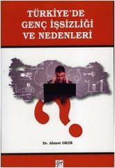 Gazi Kitabevi Türkiye'de Genç İşsizliği Ve Nedenleri - Ahmet Okur Gazi Kitabevi